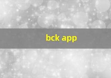 bck app